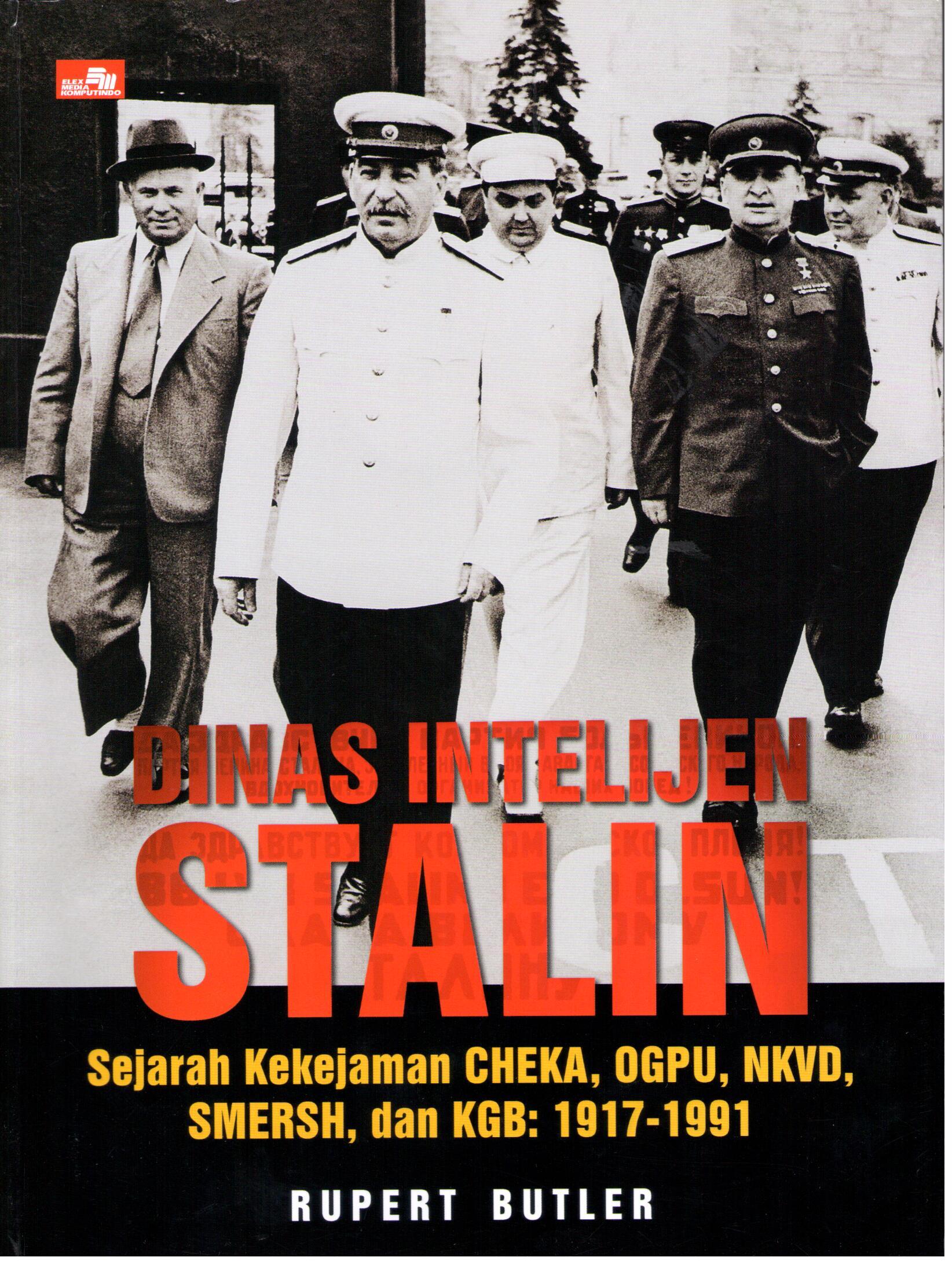 Dinas intelijen Stalin : sejarah kekejaman Cheka, OGPU, NKVD, SMERSH, dan KGB: 1917-1991