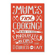 Mum's Not Cooking : Favourite Singaporean Recipes for The Near Clueless or Plain Lazy