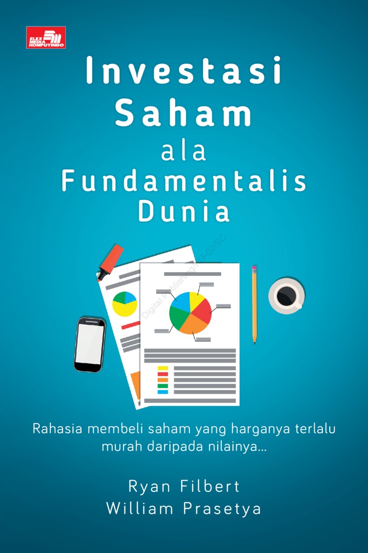 Investasi Saham ala Fundamentalis Dunia :  Rahasia membeli saham yang harganya terlalu murah daripada nilaimya... / Syan Filbert & William Prasetya
