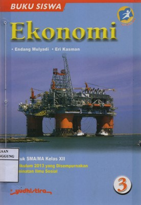 Ekonomi 3 : Untuk SMA/MA kelas XII kurikulum 2013 yang disempurnakan Peminatan ilmu sosial