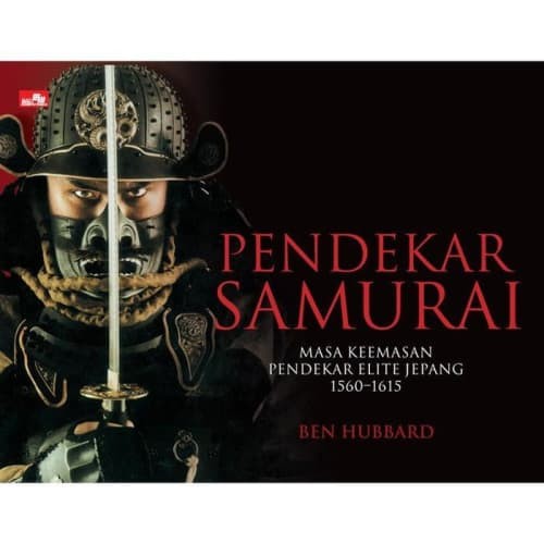 Pendekar Samurai : Masa Keemasan Pendekar Elite Jepang 1560-1615