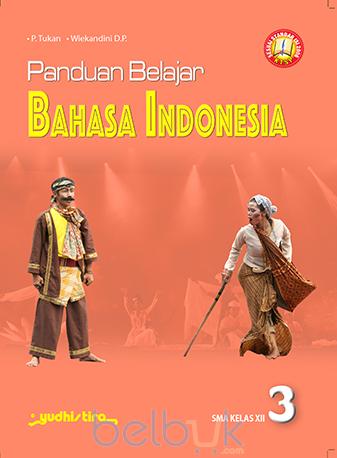 Panduan Belajar Bahasa Indonesia 3 : SMA Kelas XII