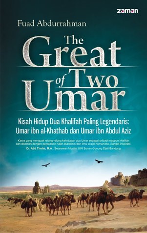 The great of two Umars : kisah hidup dua khalifah paling legendaris: Umar ibn al-Khathab dan Umar ibn Abdul Aziz