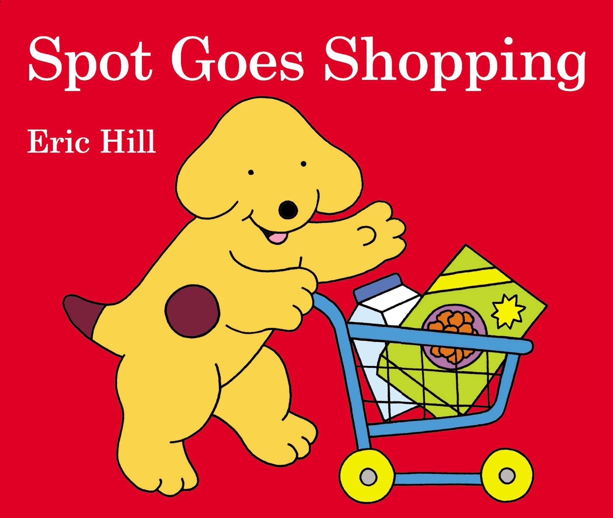 Spot Goes Shopping / Eric Hill
