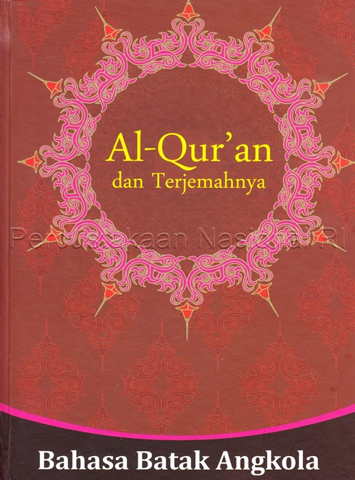Al-Qurán dan terjemahannya : bahasa Batak Angkola