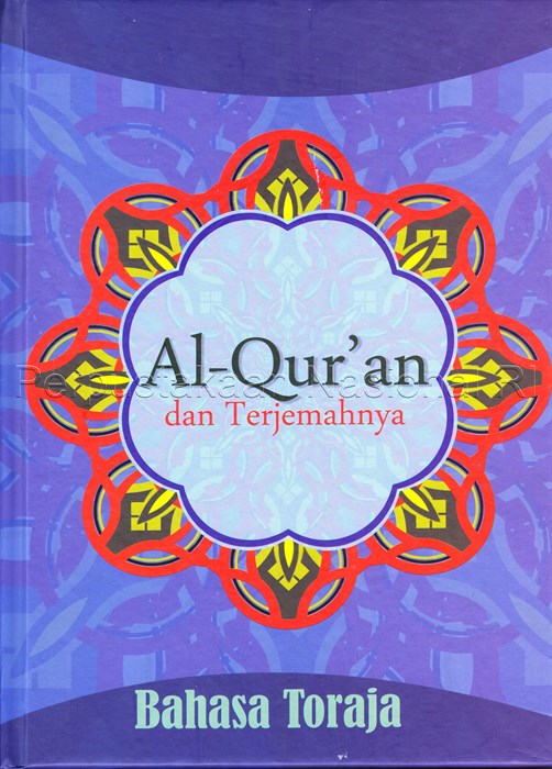 Al-Qur'an dan terjemahannya :  bahasa Toraja / penerjemah: Sattu Alang