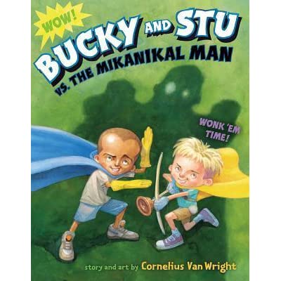 Bucky and Stu vs The Mikanikal Man / Cornelius Van Wright