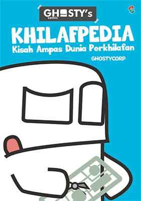 Ghosty’s Comic Khilafpedia : Kisah Ampas Dunia Perkhilafan