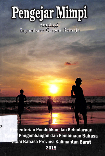 Pengejar Mimpi : Antologi Sayembara Cerpen Remaja
