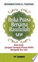 Buka Puasa Bersama Rasulullah SAW :  Hati-hati Jangan Sampai Puasa Anda Menjadi Sia-sia! / MUHAMMAD Ridho Al-Thurisinai