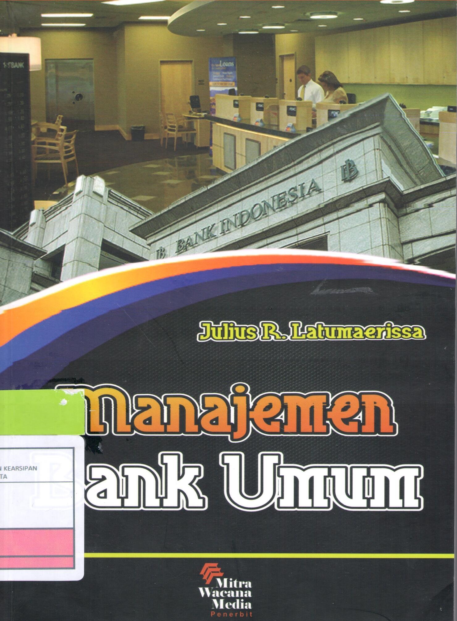 Manajemen Bank Umum / Julius R Latumaerissa