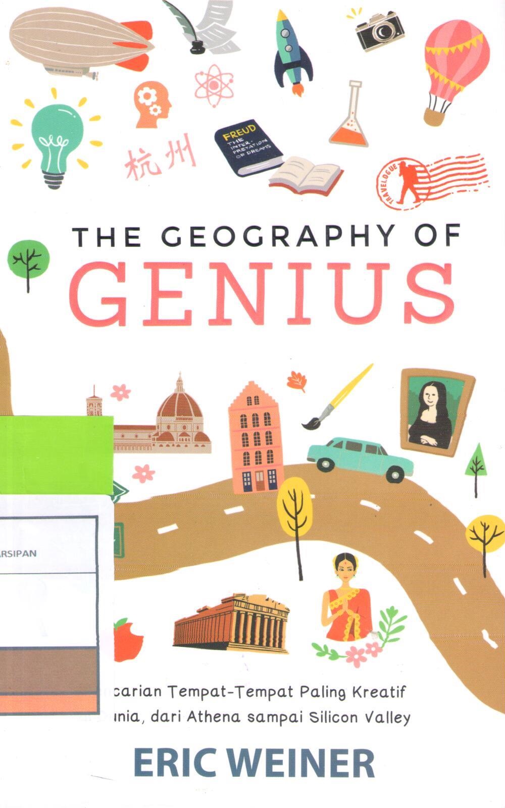 The Geography of Genius : Pencarian Tempat-Tempat Paling Kreatif di Dunia, Dari Athena sampai Silicon Valley