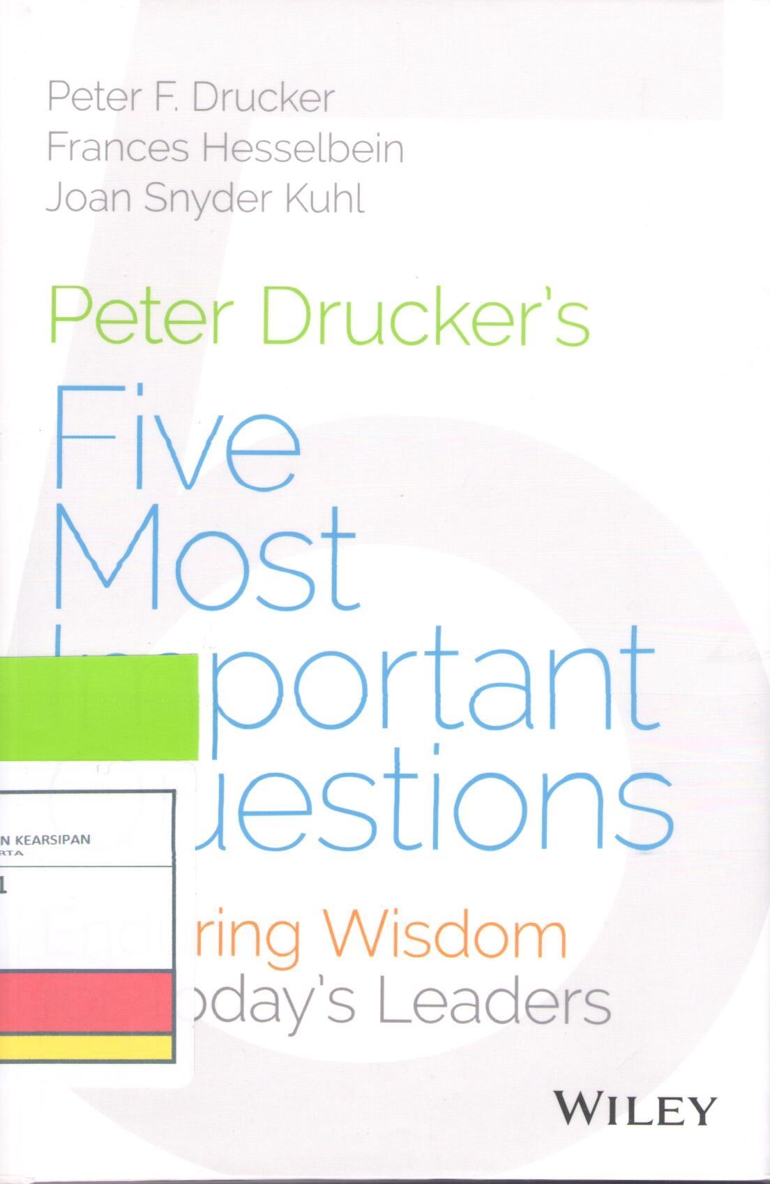Five Most Important Questions , : Enduring Wisdom for Today's Leaders