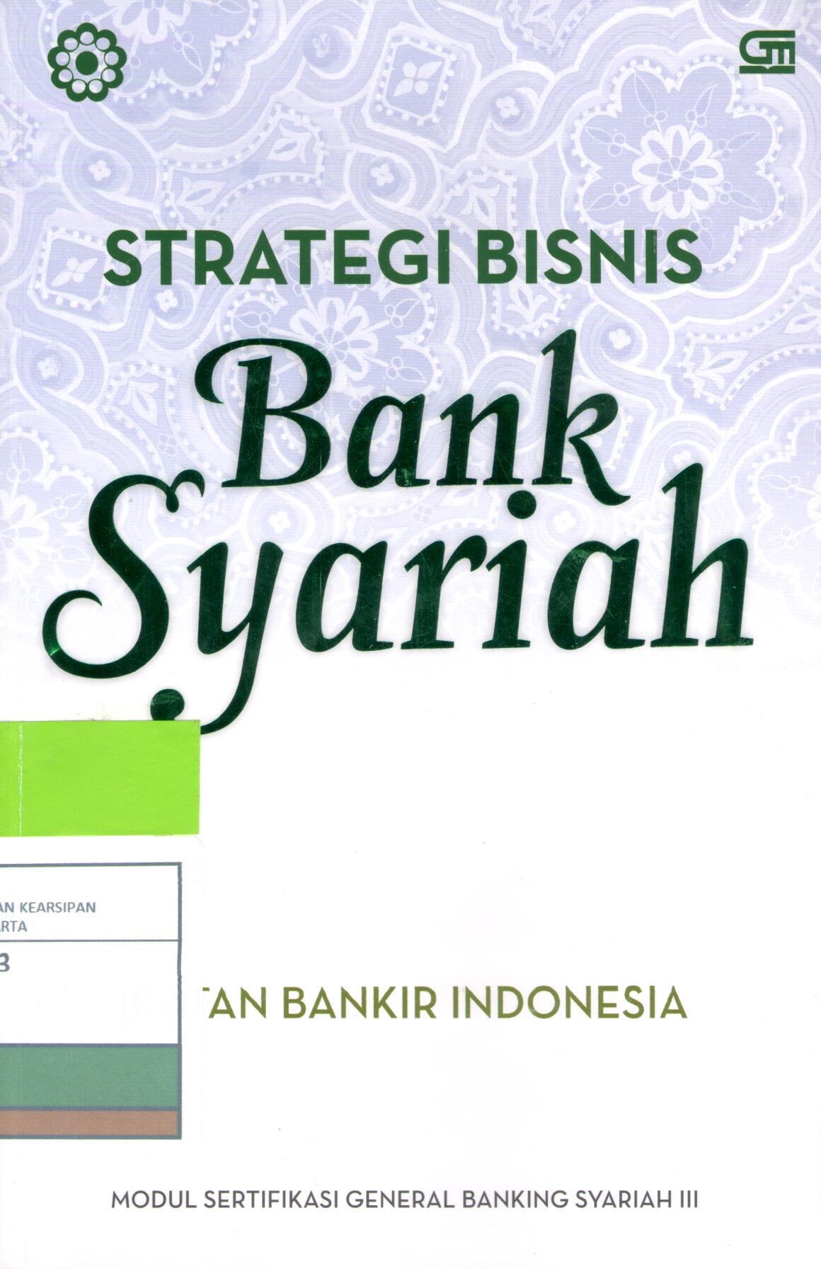 Strategi bisnis bank syariah / Ikatan Bankir Indonesia