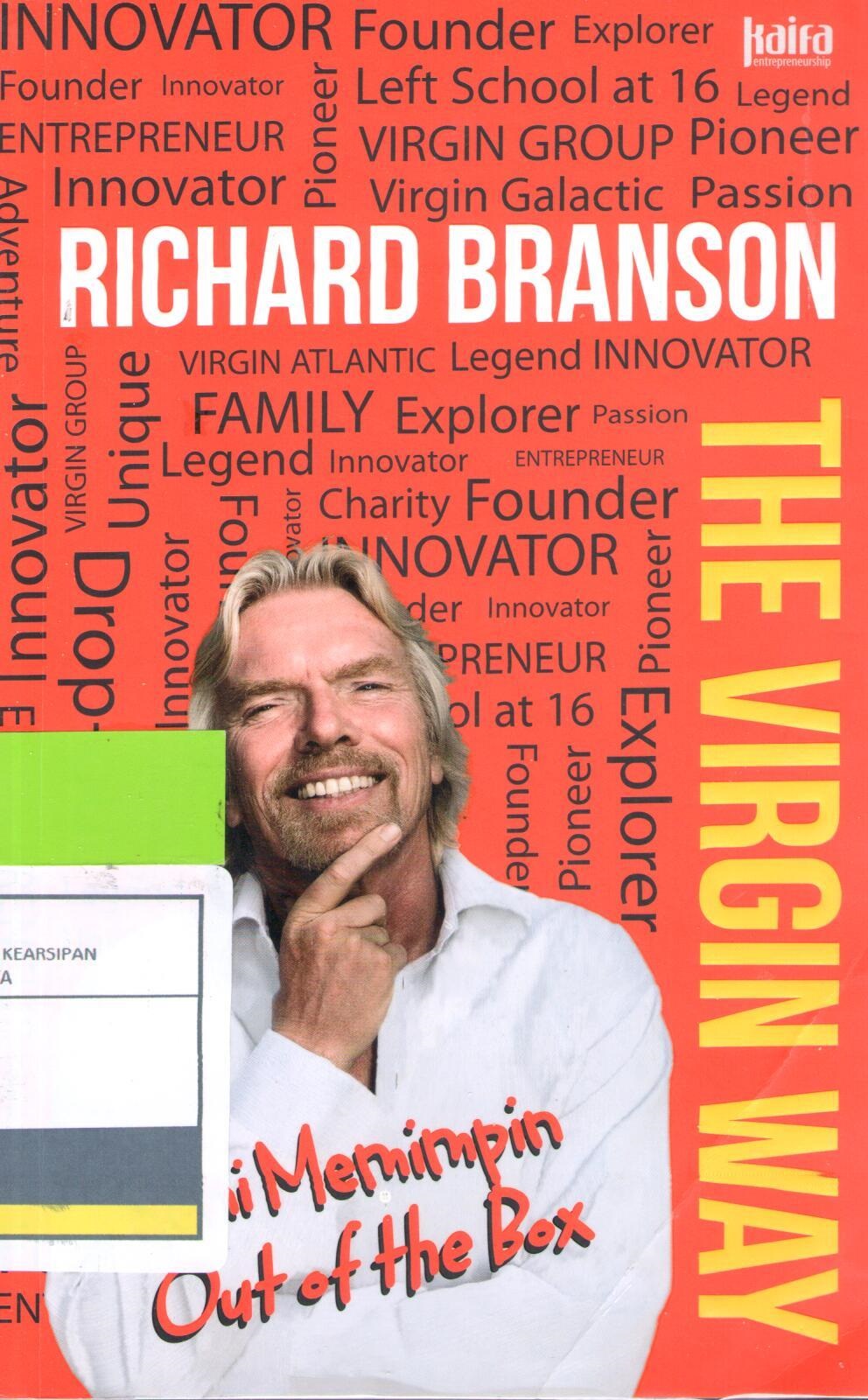 The Virgin Way :  Seni Memimpin Out of The Box / Richard Branson ; penerjemah, Rini Nurul Badariah ; penyunting, Indradya SP
