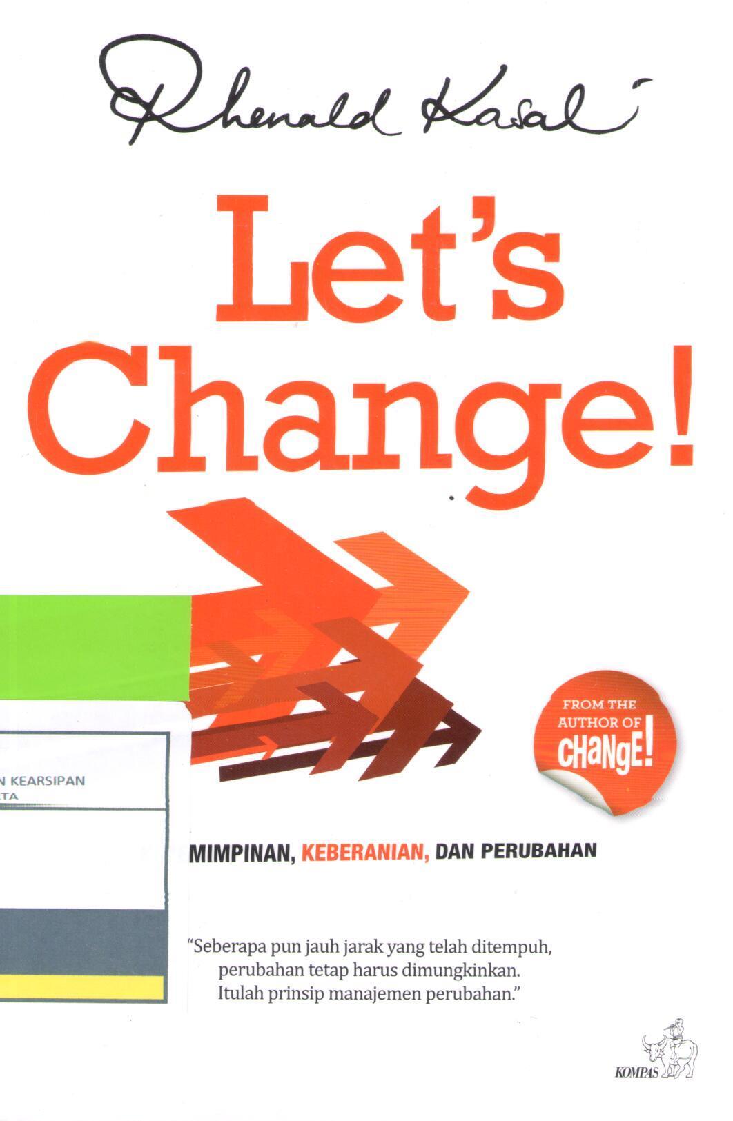 Let's change! : Kepemimpinan, keberanian dan perubahan