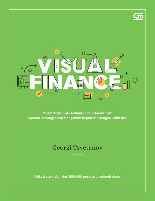 Visual Finance : Model Visual Satu Halaman untuk Memahami Laporan Keuangan dan Mengambil Keputusan dengan Lebih Baik