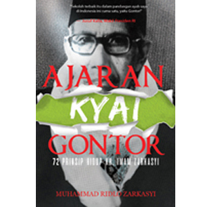 Ajaran Kiai Gontor : 72 Prinsip Hidup KH. Imam Zarkasyi / Muhammad Ridlo Zarkasyi