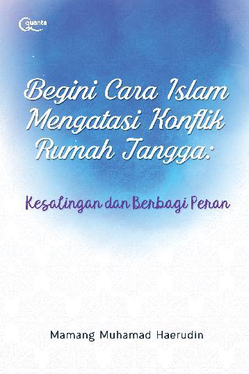 Begini Cara Islam Mengatasi Konflik Rumah Tangga : : Kesalingan dan Berbagai Peran