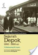 Berkembang dalam Bayang-Bayang Jakarta : Sejarah Depok 1950-1990an
