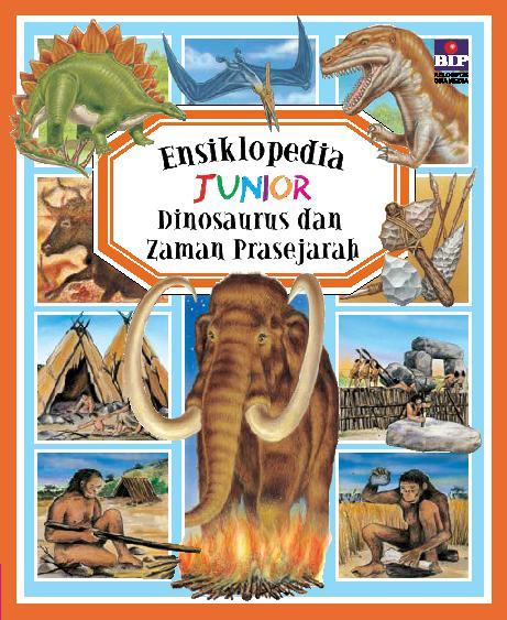Ensiklopedia Junior : Dinosaurus dan Zaman Prasejarah