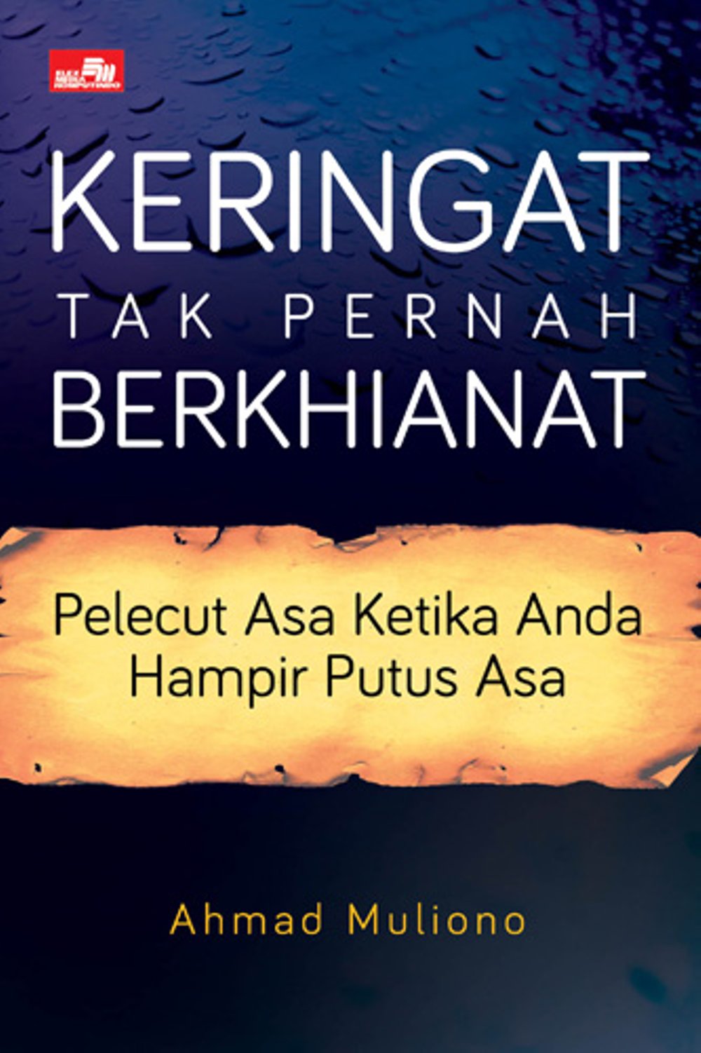 Keringat Tak Pernah Berkhianat : Pelecut Asa Ketika Anda Hampir Putus Asa