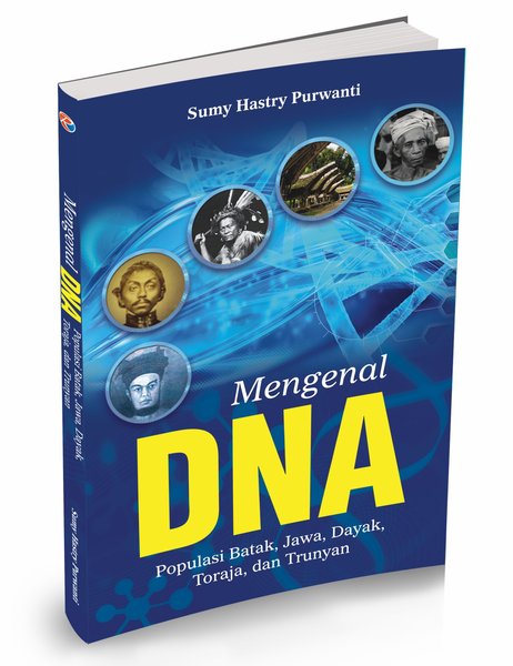 Mengenal DNA : populasi batak, Jawa, Dayak, Toraja, dan Trunyan