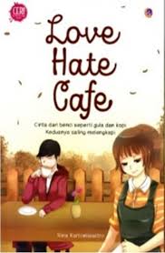 Love Hate Cafe : Cinta dan benci seperti gula dan kopi Keduanya saling melengkapi