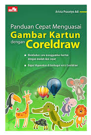 Panduan cepat menguasai gambar kartun dengan Coreldraw