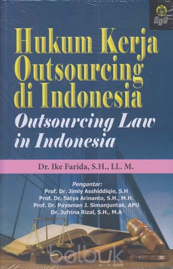 Hukum Kerja Outsourcing di Indonesia (Outsourcing Law in Indonesia) / Ike Farida