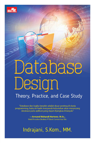 Database design : theory, practice, and case study