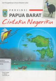 Provinsi Papua Barat : Cintaku Negeriku