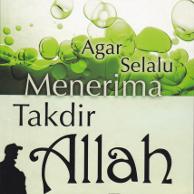 Agar Selalu Menerima Takdir Allah
