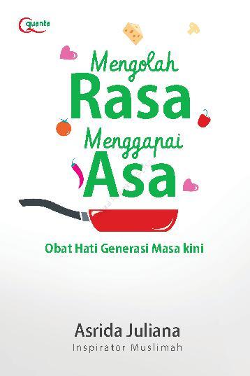 Mengolah rasa menggapai asa : obat hati generasi masa kini