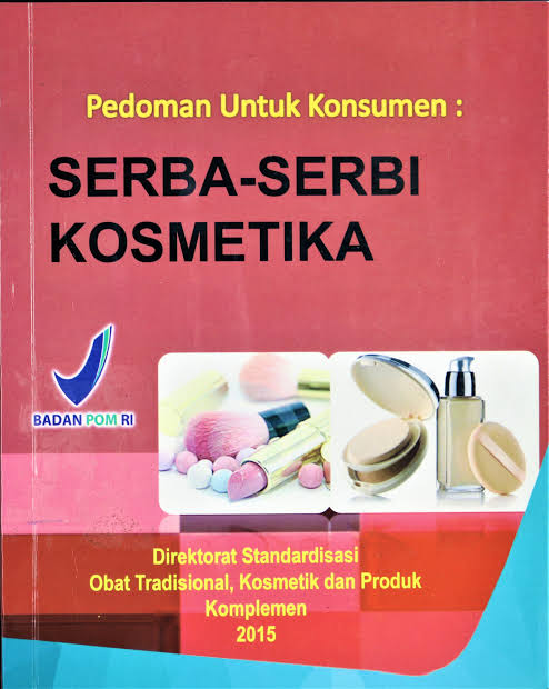 Pedoman Untuk Konsumen : Serba-Serbi Kosmetika