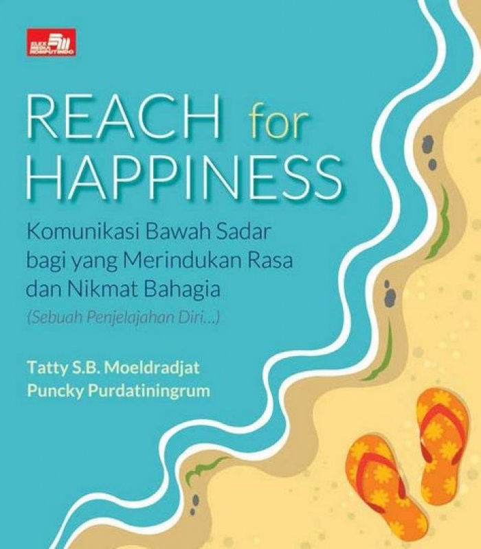 Reach for Happines : komunikasi bawah sadar bagi yang merindukan rasa dan nikmat bahagia