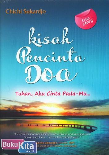 Kisah Pencinta Doa :  Tuhan, Aku Pada -Mu / Chichi Sukardjo
