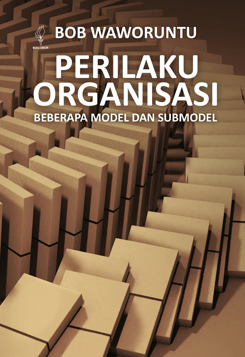 Perilaku organisasi :  beberapa model dan submodel / Bob Waworuntu