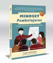 Mindset Pembelajaran : 10 Langkah Mendidik Siswa Secara Kreatif dan Humanis
