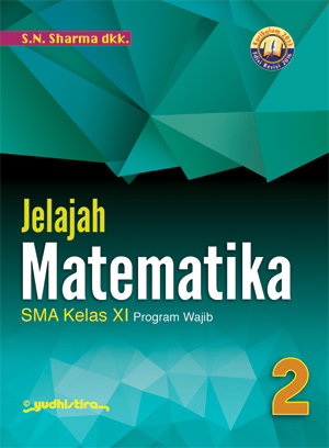 Jelajah Matematika Kelas XI Program Wajib 2 / S.N. Sharma, dkk