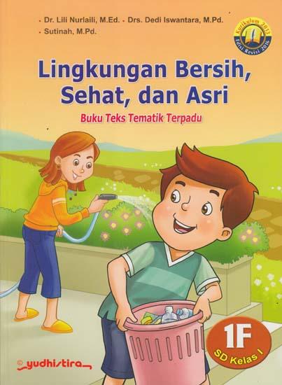 Seri tematik 1F Lingkungan Bersih, Sehat, dan Asri : SD Kelas I