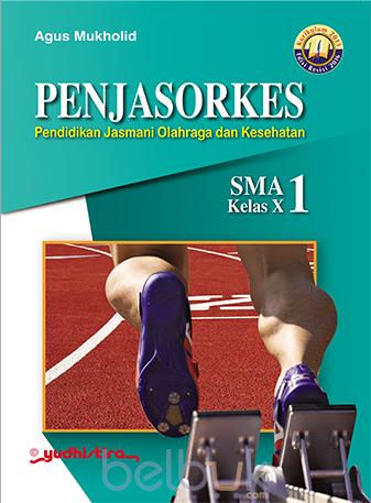Penjasorkes 1 : Pendidikan Jasmani Olahraga dan Kesehatan SMA Kelas X
