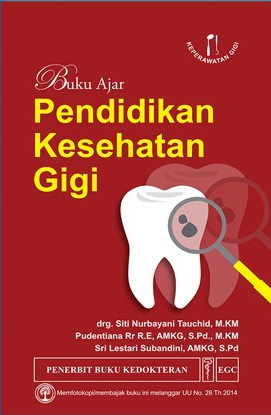 Buku Ajar Pendidikan Kesehatan Gigi / Siti Nurbayani Tauchid ; Pudentiana ; Sri Lestari Subandini