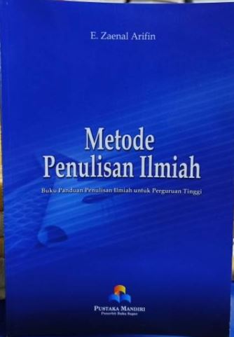 Metode Penulisan Ilmiah : Buku Panduan Penulisan Ilmiah untuk Perguruan Tinggi