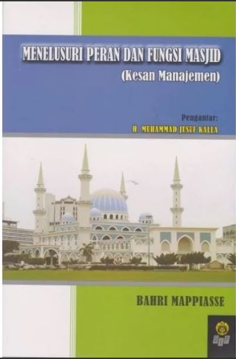Menelusuri peran dan fungsi masjid : kesan manajemen