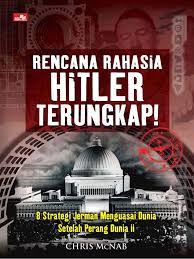 Rencana Rahasia Hitler Terungkap : 8 Strategi Jerman Menguasai Dunia setelah Perang Dunia II