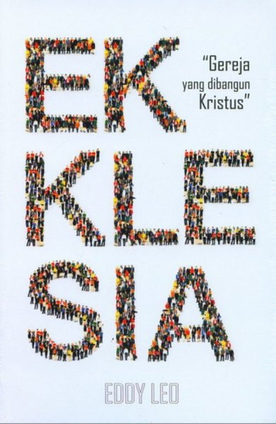 Ekklesia : gereja yang dibangun Kristus