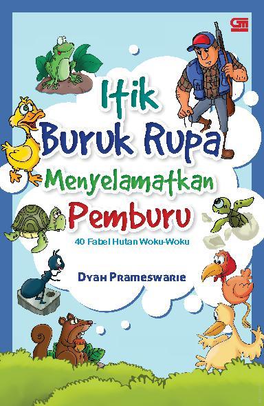 Itik Buruk Rupa Menyelamatkan Pemburu / Dyah Prameswarie; editor, fridia novi arimbi; ilustrator, wawa ade