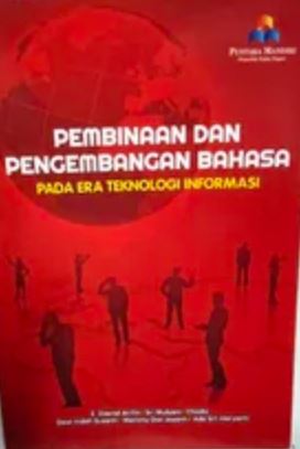 Pembinaan dan Pengembangan Bahasa pada Era Teknologi Informasi