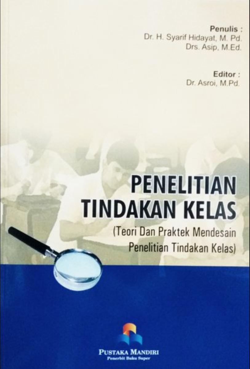Penelitian Tindakan Kelas : Teori dan Praktek Mendesain Penelitian Tindakan Kelas